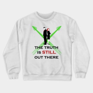 The truth is still out there Crewneck Sweatshirt